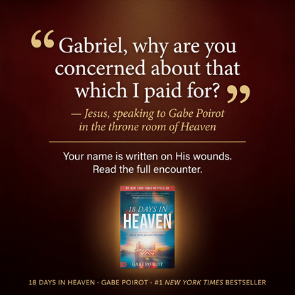 18 Days in Heaven: I Left My Body. I Met Jesus. What He Told Me Will Alter Your Eternity – Gabe Poirot | Near-Death Experience Book